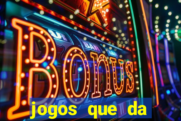 jogos que da dinheiro sem depositar